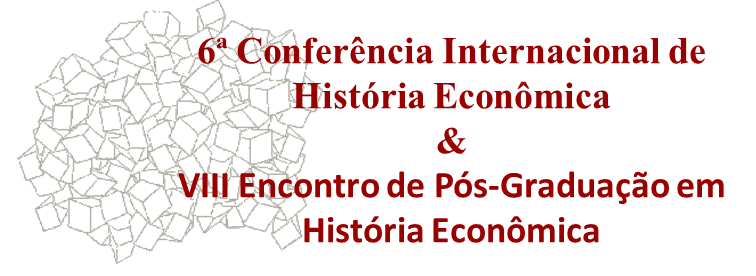 6ª Conferência Internacional de História Econômica e VIII Encontro de Pós-Graduação em História Econômica